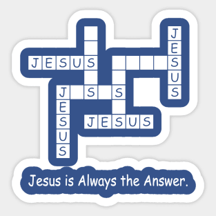 Jesus Is Always The Answer 1 Sticker